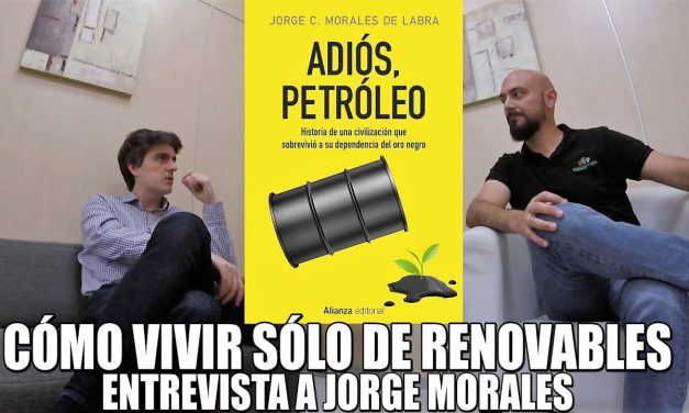 Adiós, petróleo: cómo vivir sólo con energías renovables