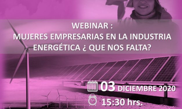 Webinar Mujeres Empresarias en la Industria Energética ¿Qué nos Falta?, 03 de Diciembre 15:30 horas